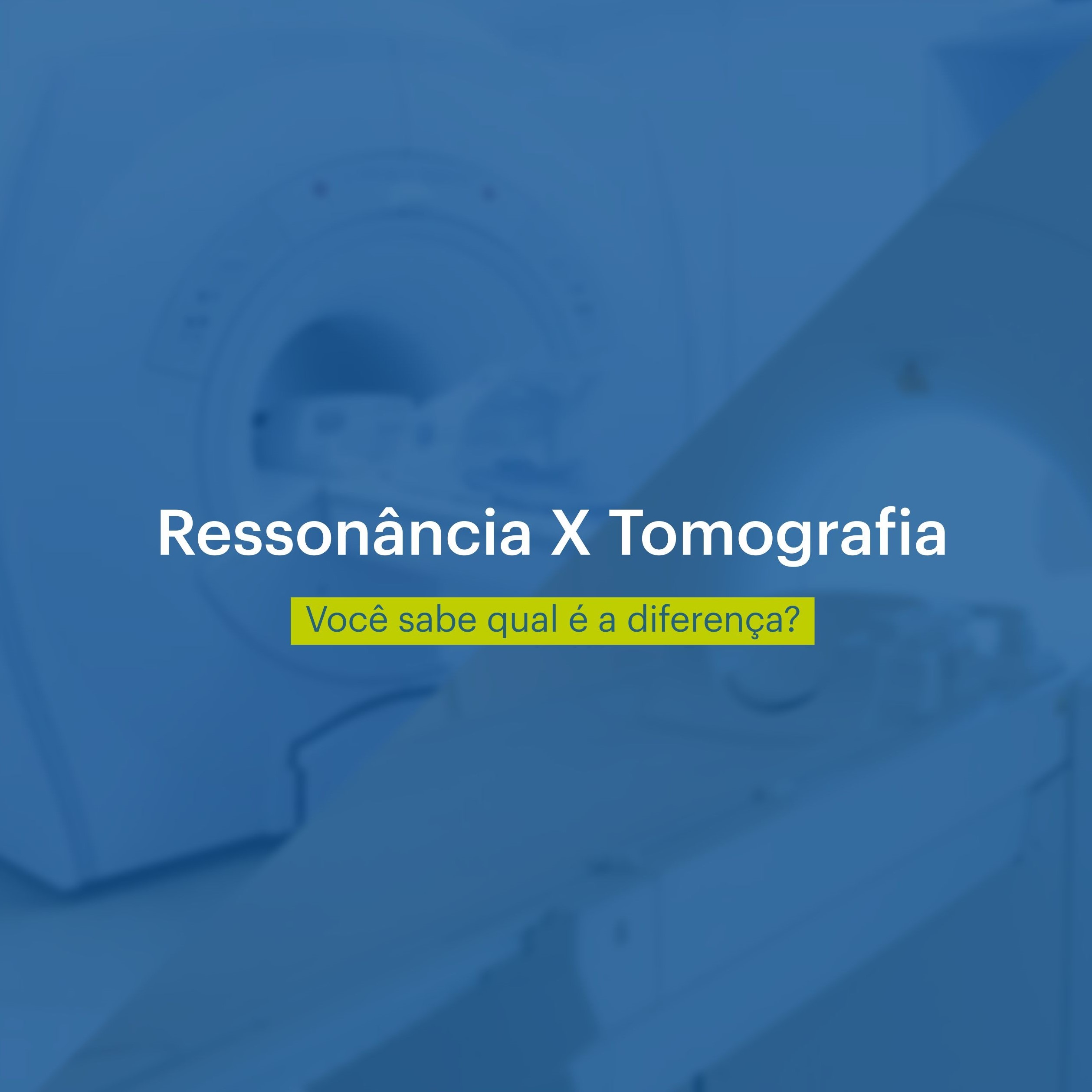 Read more about the article Ressonância magnética e a tomografia: entenda as diferenças